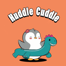 an illustration of a penguin riding a dinosaur with the words huddle cuddle behind it