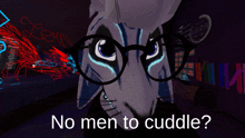 a picture of a rabbit with glasses and the words no men to cuddle below it