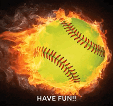 a softball is on fire with the words have fun written below it