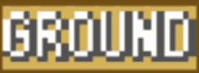 a pixel art of the word ground