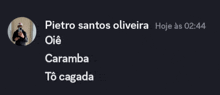 pietro santos oliveira oie caramba and to cagada are written on a dark background