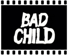 a black and white sign that says bad child on it