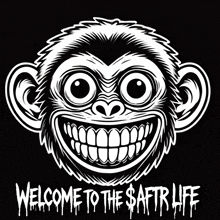 a black and white drawing of a monkey with the words welcome to the $ aftr life written below it