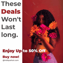 a woman holding flowers in front of a red background with the words " these deals won 't last long "