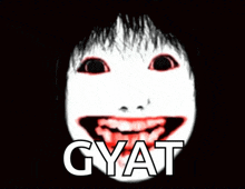 a picture of a scary face with the word gyat written below it