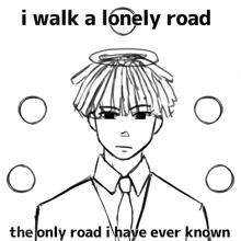 a black and white drawing of a man with a halo on his head and the words i walk a lonely road