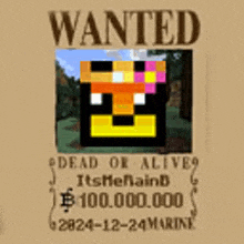 a wanted poster with a picture of a minecraft character on it .