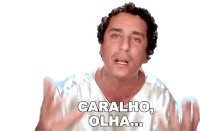 a man in a white shirt is making a funny face with the words caralho olha written above him