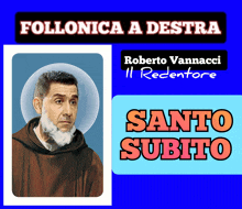 a poster with a picture of a man and the words follonica a destra roberto vannacci il redentore santo subito