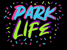 a neon sign that says park life with sprinkles around it