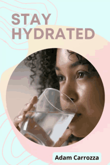 a woman drinking a glass of water with the words stay hydrated adam carrozza