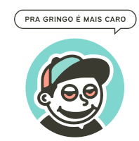 a cartoon character with a speech bubble that says " pra gringo e mais caro "