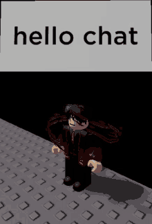 a roblox character is standing in front of a hello chat sign