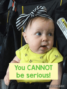 a baby is sitting in a stroller with the words you cannot be serious