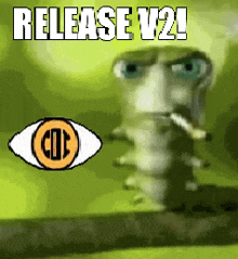 a cartoon caterpillar is smoking a cigarette next to an eye and the words release v2 !