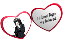 a heart shaped mirror with the words hifumi togo my beloved