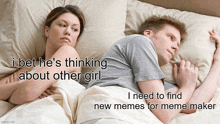 a man and a woman are laying in bed with a caption that says i bet he 's thinking about other girl