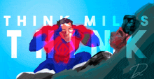 a poster that says think miles think with a man in a superhero costume