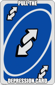 a blue uno card with two white arrows on it and the words `` pull the depression card '' .