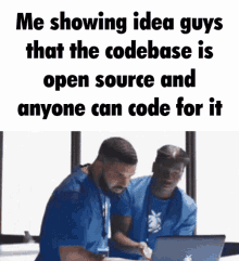 two men are looking at a laptop screen with a caption that says me showing idea guys that the codebase is open source