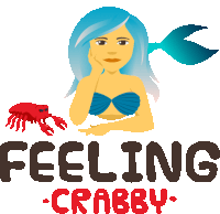 an illustration of a mermaid and a crab with the words feeling crabby