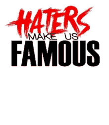 a logo that says haters make us famous on it