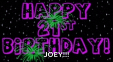 a neon sign that says happy 21st birthday joey !!!