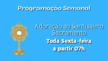 a blue background with adoracao ao santissimo sacramento toda sexta-feira a partir 07h on it