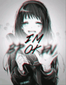 a black and white anime girl with the words " i 'm ok " on her face