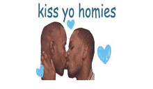 two men are kissing and the words kiss yo homies are above them