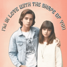 a boy and a girl are standing next to each other with the words " i 'm in love with the shape of you "