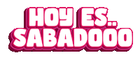 a pink sign that says hoy es sabadoo on it