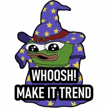 a cartoon frog wearing a wizard hat and robe with the words `` whoosh make it trend '' .