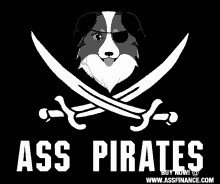 a black and white illustration of a dog with two crossed swords and the words " ass pirates " below it