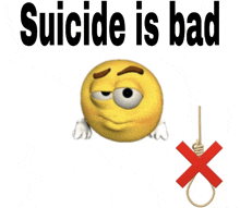 a picture of a smiley face with the words suicide is bad below it