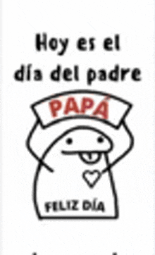 a black and white drawing of a man wearing a hat that says `` hoy es el dia del padre papa '' .