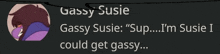 a screenshot of a cartoon character with the name gassy susie