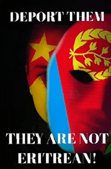 a poster that says ' deport them they are not eritrean ' on it