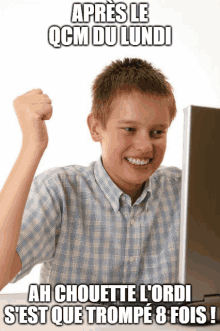 a boy with his fist in the air looking at a computer screen that says apres le qcm du lundi