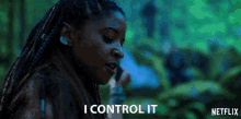 a woman with dreadlocks says i control it in a netflix ad