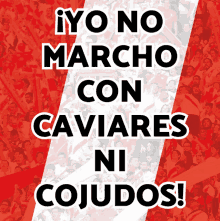 a poster that says yo no marcho con caviares ni cojudos