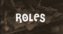 the word roles is on a table with various items on it