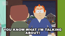 a cartoon character from south park says " you know what i 'm talking about ! "