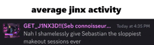 a screenshot of average jinx activity on a twitch channel