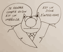 a black and white drawing of a cat with two speech bubbles that say se rendre compte qu'on est un imbecile