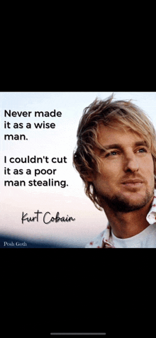 kurt cobain says never made it as a wise man i couldn t cut it as a poor man stealing