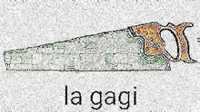 a drawing of a saw with a giraffe on it and the words `` la gagi '' written below it .