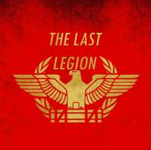 a poster that says the last legion with an eagle