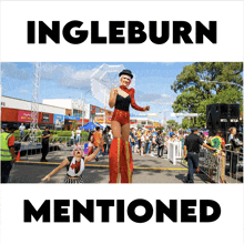 a poster for ingleburn mentioned with a woman on stilts in the background