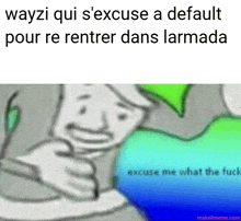 a meme that says wayzi qui s ' excuse a default pour re rentrer dans lamada